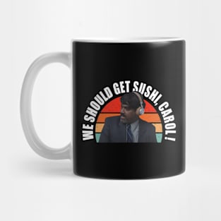 we should get sushi carol 3 Mug